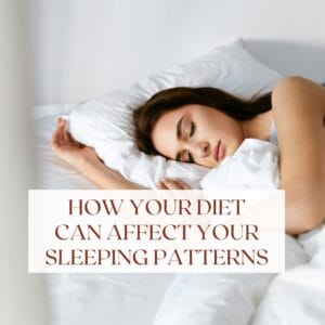 How Your Diet Can Affect Your Sleeping Patterns